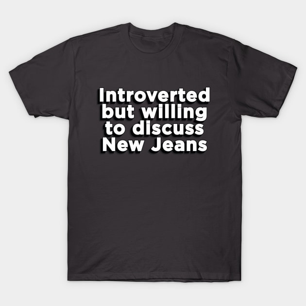 Introverted but willing to discuss New jeans text tokki bunny | Morcaworks T-Shirt by Oricca